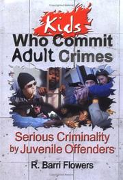 Cover of: Kids Who Commit Adult Crimes by R. Barri Flowers, R. Barri Flowers