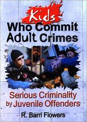 Cover of: Kids Who Commit Adult Crimes: Serious Criminality by Juvenile Offenders