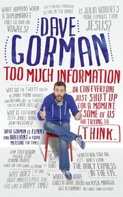 Cover of: Too Much Information: or can everyone just shut up for a moment, some of us are trying to think