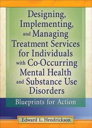 Cover of: Designing, Implementing, And Managing Treatment Services For Individuals With Co-Occurring Mental Health and Substance Use Disorders by Edward L. Hendrickson