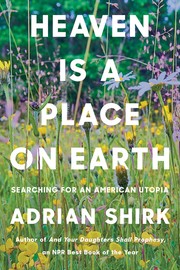 Cover of: Heaven Is a Place on Earth: Searching for an American Utopia