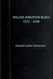Cover of: Willem Janszoon Blaeu, 1571-1638: a sketch of his life and work, with an especial reference to his large world map of 1605, facsimile of the unique copy belonging to the Hispanic society of America, eighteen sheets with key plate