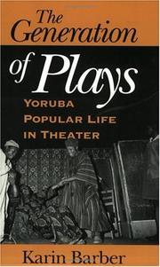 Cover of: The Generation of Plays: Yoruba Popular Life in Theater