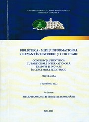 Cover of: "Biblioteca – mediu informaţional relevant în instruire şi cercetare", conferință ştiinţifică cu participare internaţională (11 ; 2022 ; Bălţi). Biblioteca – mediu informaţional relevant în instruire şi cercetare : Conferința ştiinţifică cu participare internaţională "Tradiţie şi inovare în cercetarea ştiinţifică", Ediţia a 11-a, 7 octombrie 2022 : Secţiunea Biblioteconomie şi Ştiinţele Informării