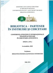 Cover of: "Biblioteca – partener în instruire şi cercetare", conferința ştiinţifică internaţională (12 ; 2023 ; Bălţi). Biblioteca – partener în instruire şi cercetare : Conferinţa ştiinţifică internaţională Tradiţie şi inovare în cercetarea ştiinţifică, Ediţia a 12-a, 6 octombrie, 2023 : Secţiunea: Biblioteconomie şi Ştiinţele Informării