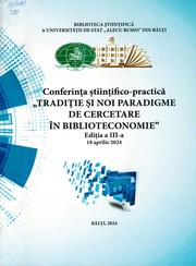 Cover of: "Tradiţie şi noi paradigme de cercetare în biblioteconomie", conferinţa ştiinţifico-practică (3 ; 2024 ; Bălţi). Conferinţa ştiinţifico-practică "Tradiţie şi noi paradigme de cercetare în biblioteconomie", Ediţia a 3-a, 18 aprilie 2024