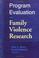Cover of: Program Evaluation and Family Violence Research