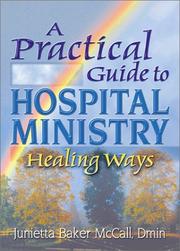 Cover of: A Practical Guide to Hospital Ministry: Healing Ways (Haworth Religion and Mental Health.) (Haworth Religion and Mental Health.)
