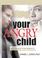 Cover of: Your Angry Child