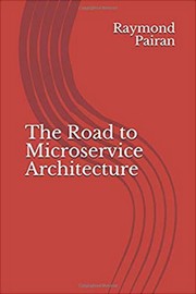 The Road To Microservice Architecture by Raymond Pairan