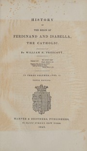 Cover of: History of the reign of Ferdinand and Isabella, the Catholic by William Hickling Prescott, William Hickling Prescott