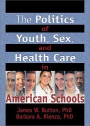 Cover of: The Politics of Youth, Sex, and Health Care in American Schools (Haworth Health and Social Policy) (Haworth Health and Social Policy)