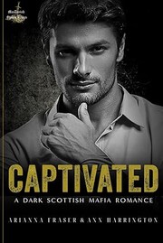 Cover of: Captivated: A Dark Scottish Mafia Romance