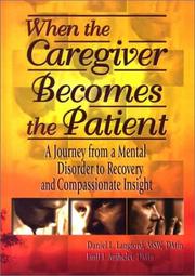 Cover of: When the Caregiver Becomes the Patient: A Journey from a Mental Disorder to Recovery and Compassionate Insight
