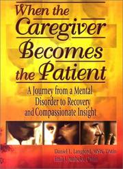 Cover of: When the Caregiver Becomes the Patient: A Journey from a Mental Disorder to Recovery and Compassionate Insight