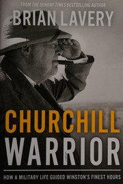 Cover of: Churchill: warrior : how a military life guided Winston's finest hours