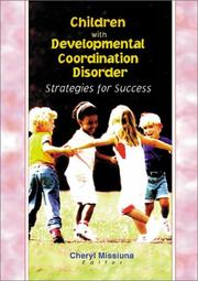 Children With Developmental Coordination Disorder by Cheryl, Ph.D. Missiuna