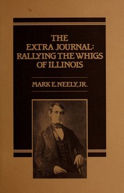 Cover of: The Extra journal: rallying the Whigs in Illinois