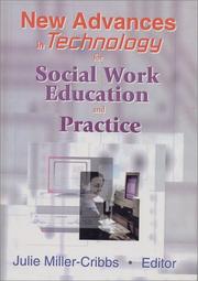 New Advances in Technology for Social Work Education and Practice by Julie Miller-Cribbs