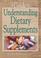 Cover of: A Guide to Understanding Dietary Supplements