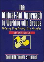 Cover of: The mutual-aid approach to working with groups by Dominique Moyse Steinberg
