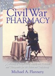 Cover of: Civil War pharmacy: a history of drugs, drug supply and provision, and therapeutics for the Union and Confederacy