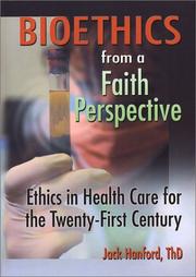 Cover of: Bioethics from a Faith Perspective by Jack Tyrus Hanford