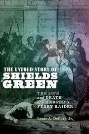 Cover of: Untold Story of Shields Green: The Life and Death of a Harper's Ferry Raider