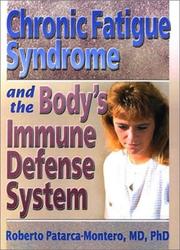 Cover of: Chronic Fatigue Syndrome and the Body's Immune Defense System (Haworth Research Series on Malaise, Fatigue, and Debilitation) (Haworth Research Series on Malaise, Fatigue, and Debilitation) by Roberto Patarca-Montero