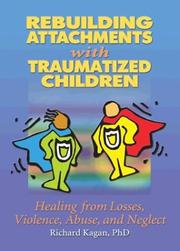 Cover of: Rebuilding Attachments With Traumatized Children by Richard, Ph.D. Kagan