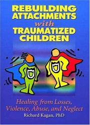 Cover of: Rebuilding Attachments With Traumatized Children by Richard, Ph.D. Kagan