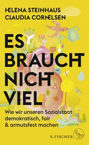 Cover of: Es braucht nicht viel: Wie wir unseren Sozialstaat demokratisch, fair & armutsfest machen