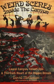 Cover of: Weird Scenes Inside The Canyon Laurel Canyon Covert Ops The Dark Heart Of The Hippie Dream by David McGowan