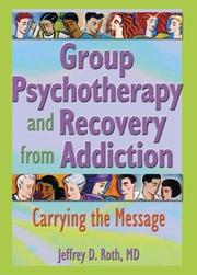 Cover of: Group Psychotherapy and Recovery from Addiction by Jeffrey D. Roth