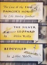Cover of: The case of the fan-dancer's horse; The silver leopard; Bedeviled