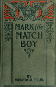 Cover of: Mark, the match boy: or, Richard Hunter's ward