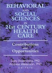 Cover of: Behavioral and Social Sciences in 21st Century Health Care: Contributions and Opportunities : Papers from the Eighth Doris Siegel Memorial Colloquium