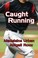 Cover of: Caught Running
