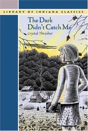 Cover of: The Dark Didn't Catch Me (Library of Indiana Classics) by Crystal Thrasher