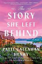 Cover of: The Story She Left Behind by Patti Callahan Henry