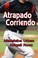Cover of: Atrapado Corriendo
