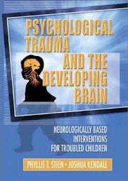 Cover of: Psychological Trauma and the Developing Brain: Neurologically Based Interventions for Troubled Children