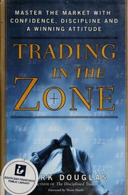 Cover of: Trading in the zone by Mark Douglas, Mark Douglas