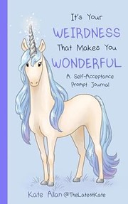 Cover of: It's Your Weirdness That Makes You Wonderful: A Self-Aceptance Prompt Journal