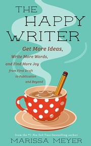 Cover of: The Happy Writer: Get More Ideas, Write More Words, and Find More Joy from First Draft to Publication and Beyond