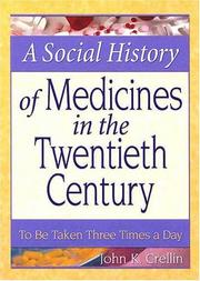 Cover of: A Social History of Medicines in the Twentieth Century: To Be Taken Three Times a Day