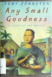 Cover of: Any small goodness: a novel of the barrio