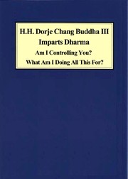 H.H. Dorje Chang Buddha III Imparts Dharma:Am I Controlling You? What Am I Doing All This For?
