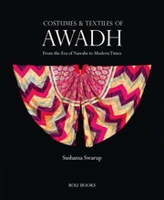 Costumes and Textiles of Awadh by Sushama Swarup