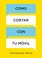 Cover of: Cómo Cortar con Tu Móvil / How to Break up with Your Smartphone